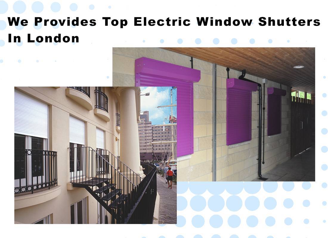 We Provide Top Electric Window Shutters  In London