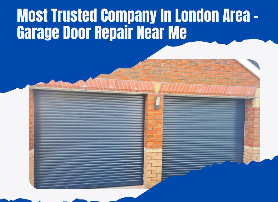 Most Trusted Company in London Area – Garage Door Repair Near Me